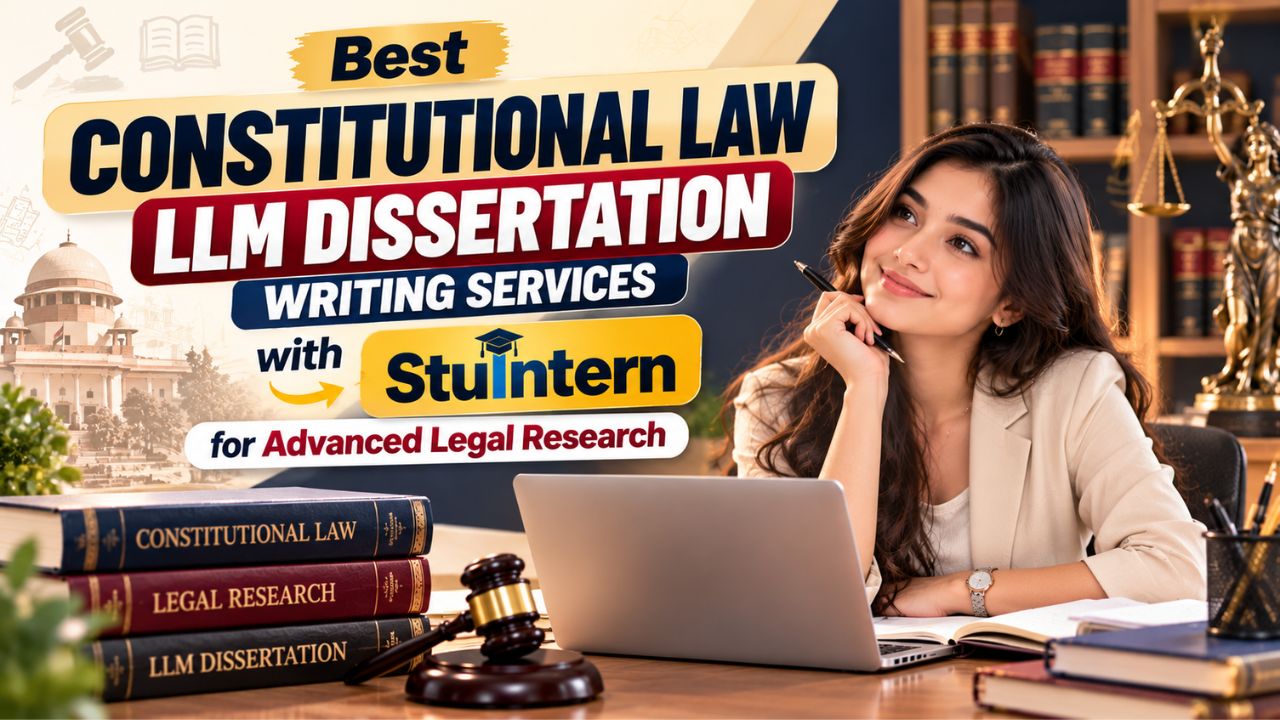 Best Constitutional Law LLM Dissertation Writing Services with StuIntern for Advanced Legal Research
