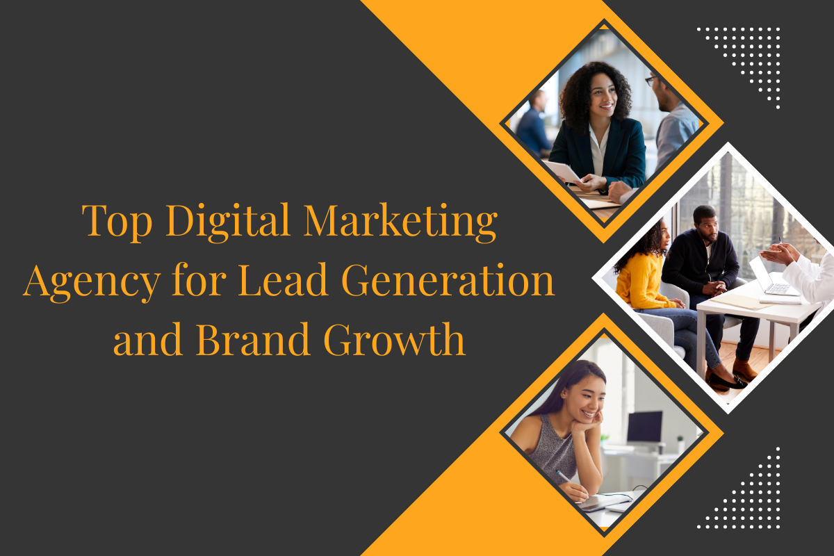 Top Digital Marketing Agency for Lead Generation and Brand Growth